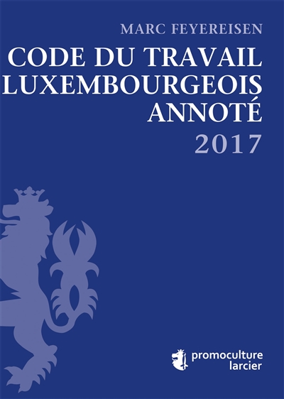 Code du travail luxembourgeois annoté 2017