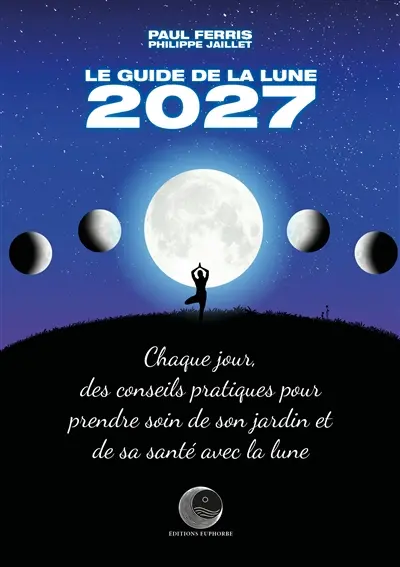 Le guide de la Lune 2027 : chaque jour, des conseils pratiques pour prendre soin de son jardin et de sa santé avec la Lune Le guide de la Lune 2027 : chaque jour, des conseils pratiques pour prendre soin de son jardin et de sa santé avec la Lune