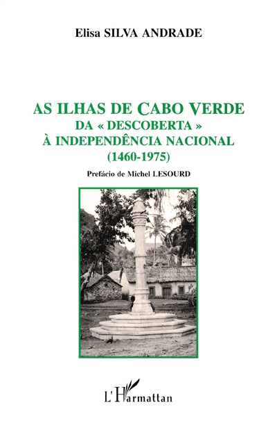 As ilhas de Cabo Verde : da descoberta à independência nacional (1460-1975)
