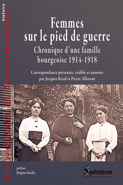 Femmes sur le pied de guerre : chronique d'une famille bourgeoise : 1914-1918