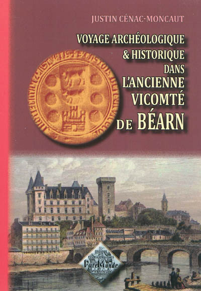 Voyage archéologique et historique dans l'ancienne vicomté de Béarn