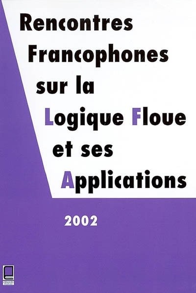 Rencontres francophones sur la logique floue et ses applications, Montpellier, France 21-22 octobre 2002 : LFA'2002