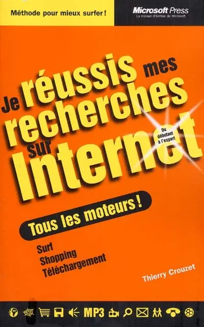 Je réussis mes recherches sur Internet : tous les moteurs !