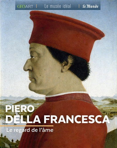 Piero della Francesca : le regard de l'âme