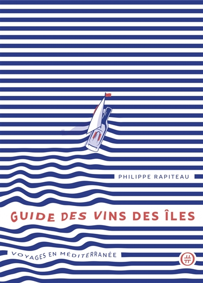 Guide des vins des îles : voyages en Méditerranée