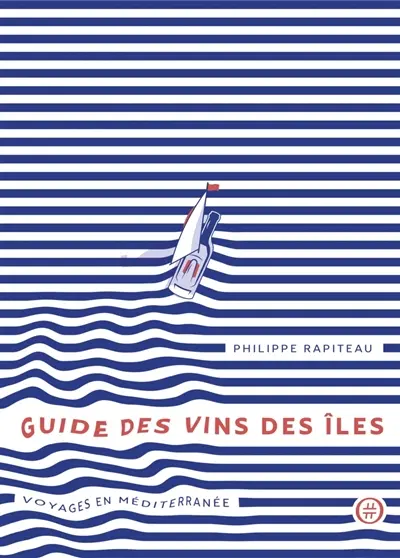 Guide des vins des îles : voyages en Méditerranée