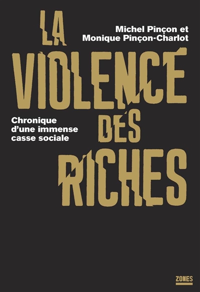 La violence des riches : chronique d'une immense casse sociale