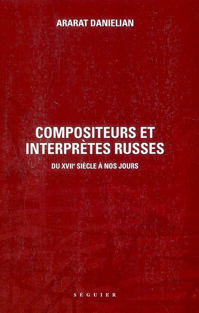 Compositeurs et interprètes russes : du XVIIe siècle à nos jours