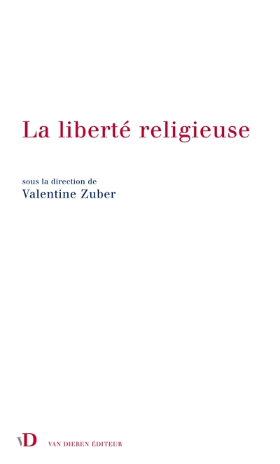 La liberté religieuse : droits de l'homme et religions dans l'action extérieure de la France