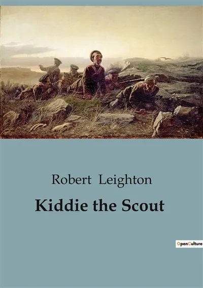 Kiddie the Scout : The Adventures of a Young Scout in the Wild West