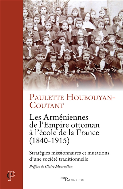 Les Arméniennes de l'Empire ottoman à l'école de la France (1840-1915) : stratégies missionnaires et mutations d'une société traditionnelle