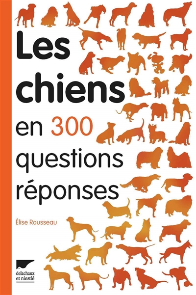 Les chiens en 300 questions-réponses
