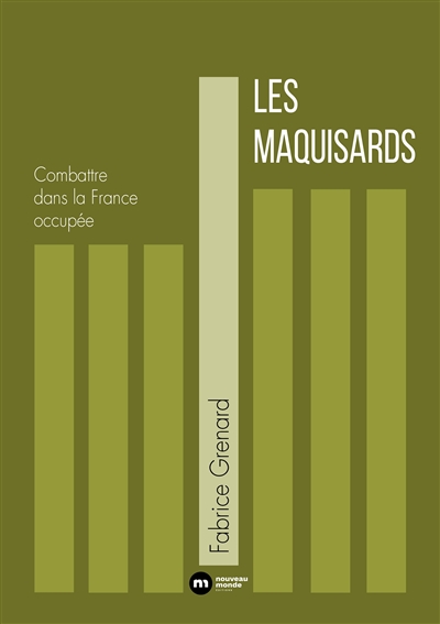 Les maquisards : combattre...