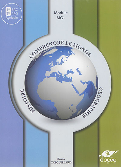 Comprendre le monde, histoire-géographie : 1re et terminale bac pro agricole : module MG1, manuel