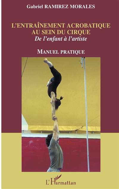 L'entraînement acrobatique au sein du cirque : de l'enfant à l'artiste : manuel pratique