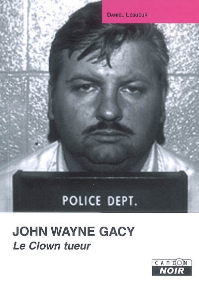 John Wayne Gacy : le tueur clown