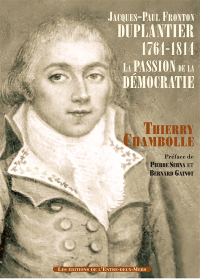 Jacques-Paul-Fronton Duplantier (1761-1814) : la passion de la démocratie
