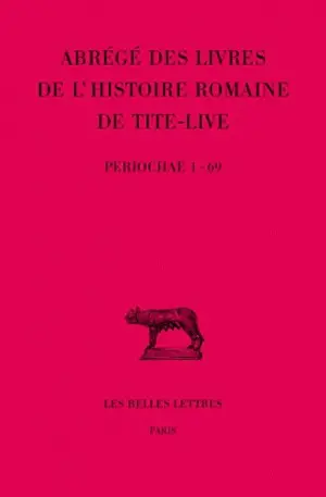 Abrégés des livres de l'Histoire romaine de Tite-Live. Vol. 34-1. Periochae transmises par les manuscrits, (Periochae 1-69)