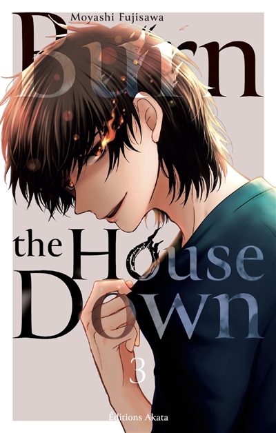 Burn the house down. Vol. 3