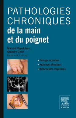 Pathologies chroniques de la main et du poignet : chirurgie secondaire, pathologies chroniques, malformations congénitales