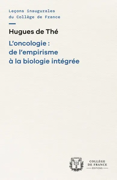 L'oncologie : de l'empirisme à la biologie intégrée : chaire Oncologie cellulaire et moléculaire