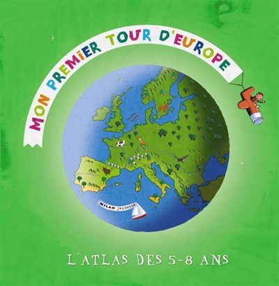 Mon premier tour d'Europe : l'atlas des 5-8 ans
