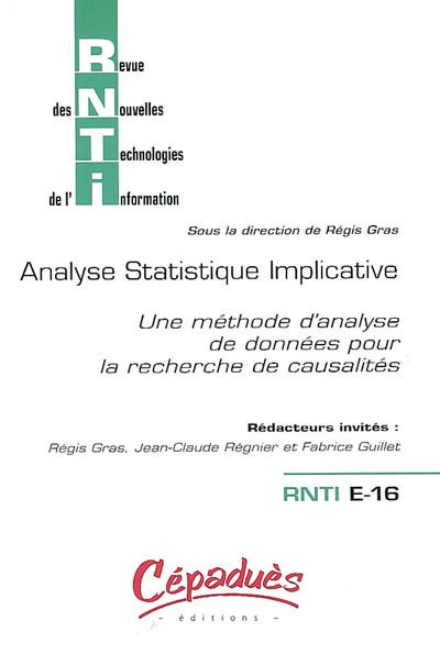Revue des nouvelles technologies de l'information, n° E-16. Analyse statistique implicative : une méthode d'analyse de données pour la recherche de causalités