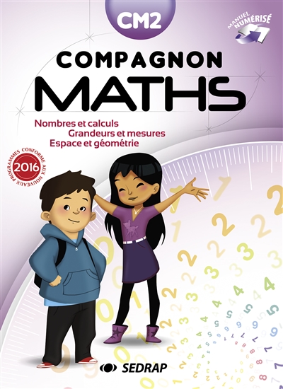 Compagnon maths CM2 : nombres et calculs, grandeurs et mesures, espace et géométrie