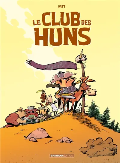 Le club des Huns. Vol. 1. Des Huns pitoyables