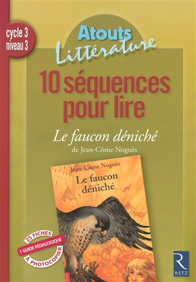 10 séquences pour lire Le faucon déniché de Jean-Côme Noguès : cycle 3, niveau 3