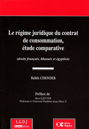 Le régime juridique du contrat de consommation, étude comparative (droit français, libanais et égyptien)