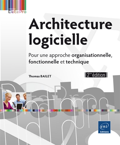Architecture logicielle : pour une approche organisationnelle, fonctionnelle et technique