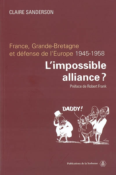L'impossible alliance ? : France, Grande-Bretagne et défense de l'Europe, 1945-1958