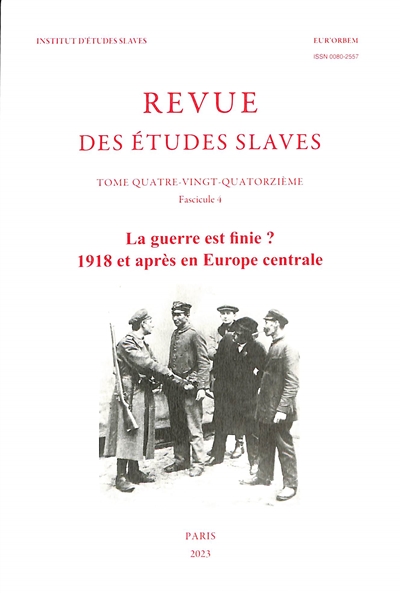 Revue des études slaves, n° 94, 4. La guerre est finie ? : 1918 et après en Europe centrale