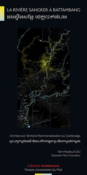 La rivière Sangker à Battambang : architecture, territoire, patrimonialisation au Cambodge