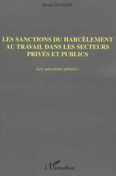 Les sanctions du harcèlement au travail dans les secteurs privés et publics : les sanctions pénales