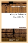 Oeuvres de Pothier. Tome premier (Ed.1821-1824)