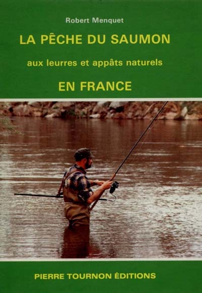La Pêche du saumon aux leurres et appâts naturels en France