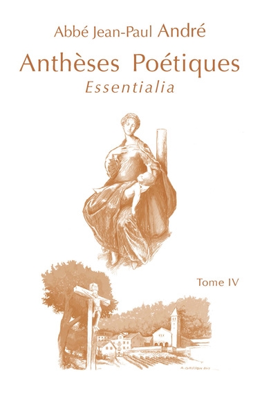 Anthèses poétiques. Vol. 4. Essentialia : trente et un poèmes