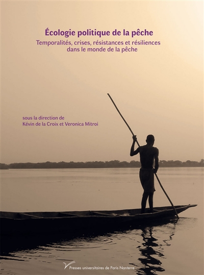 Ecologie politique de la pêche : temporalités, crises, résistances et résiliences dans le monde de la pêche