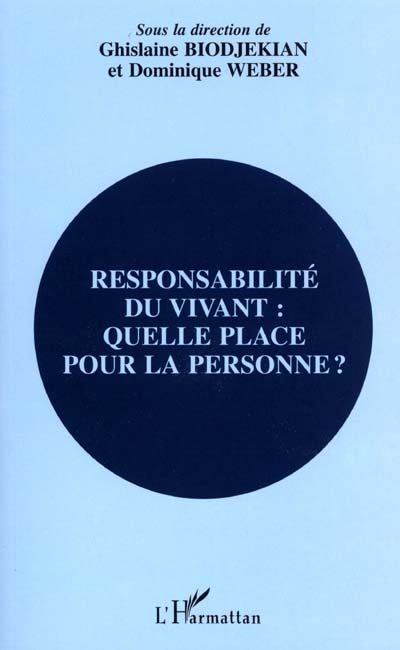 Responsabilité du vivant, quelle place pour la personne ? : colloque, Lyon, 26-28 septembre 1997