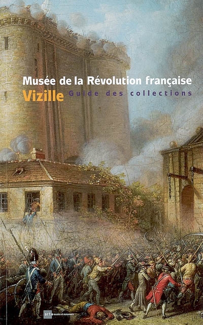 Musée de la Révolution française, Vizille : guide des collections