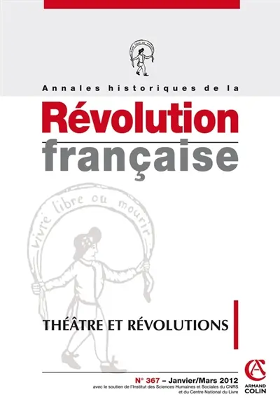 Annales historiques de la Révolution française, n° 367. Théâtre et révolutions