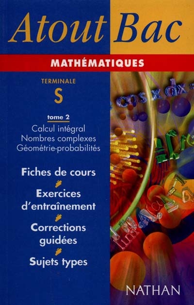 Mathématiques, terminale S. Vol. 2. Calcul intégral, nombres complexes, géométrie, probabilités