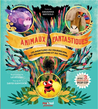 Animaux fantastiques : les aventures du fourmilion, des aquacochons et du taurval
