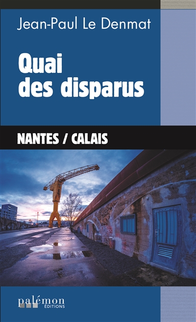 Quai des disparus : Nantes, Calais