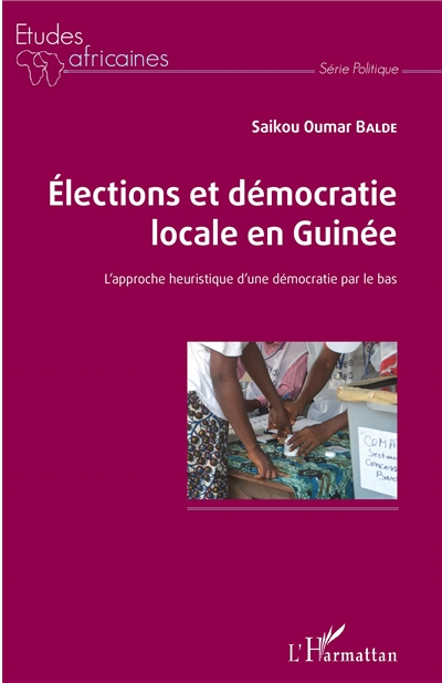 Elections et démocratie locale en Guinée : l'approche heuristique d'une démocratie par le bas