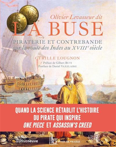 Olivier Levasseur dit La Buse : piraterie et contrebande sur la route des Indes au XVIIIe siècle