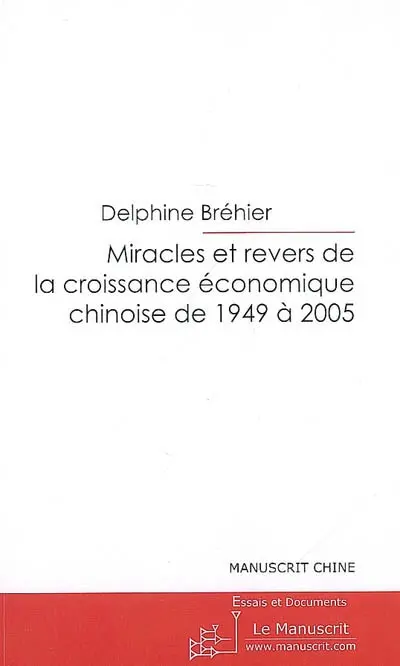 Miracles et revers de la croissance économique chinoise de 1949 à 2005 : étude socio-économique