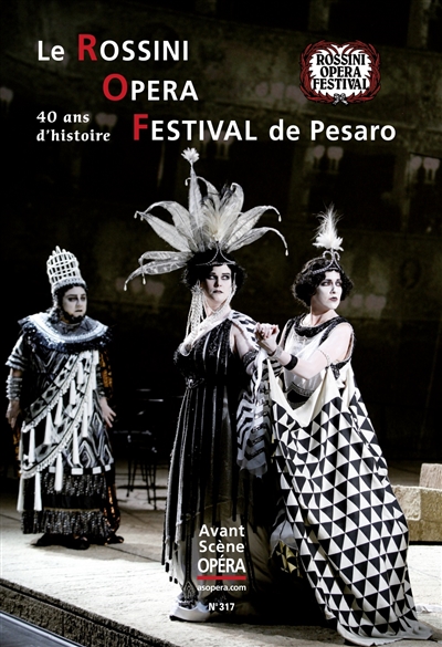 Avant-scène opéra (L'), n° 317. Le Rossini Opera Festival de Pesaro : 40 ans d'histoire